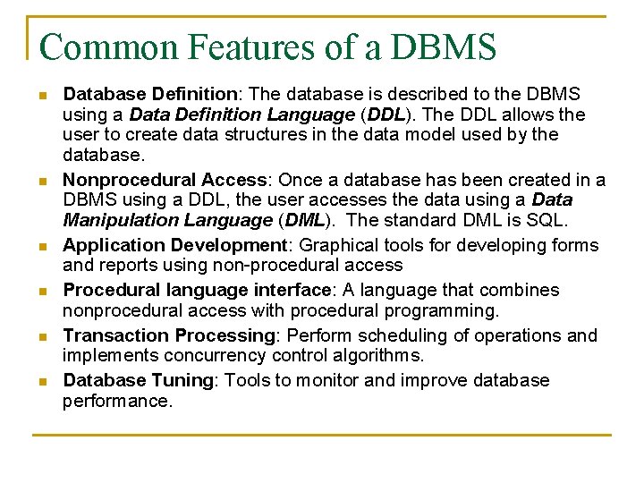 Common Features of a DBMS n n n Database Definition: The database is described Common Features of a DBMS n n n Database Definition: The database is described