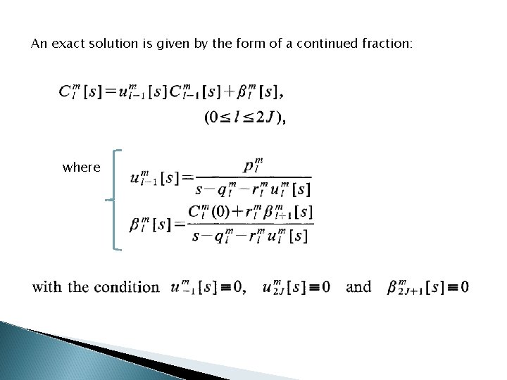 An exact solution is given by the form of a continued fraction: where 