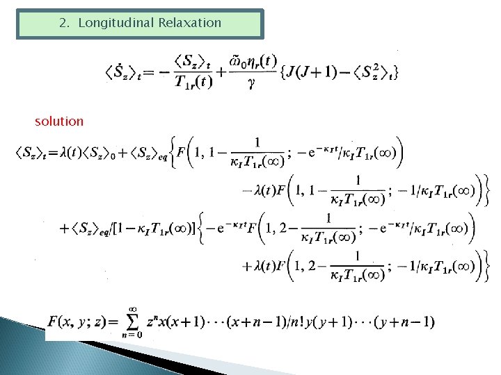 2. Longitudinal Relaxation solution 