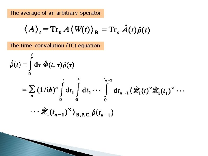 The average of an arbitrary operator The time-convolution (TC) equation 