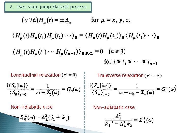 2. Two-state jump Markoff process Longitudinal relaxation Non-adiabatic case Transverse relaxation Non-adiabatic case 