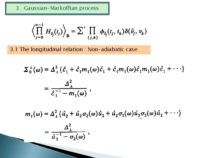 3. Gaussian-Markoffian process 3. 1 The longitudinal relation : Non-adiabatic case 
