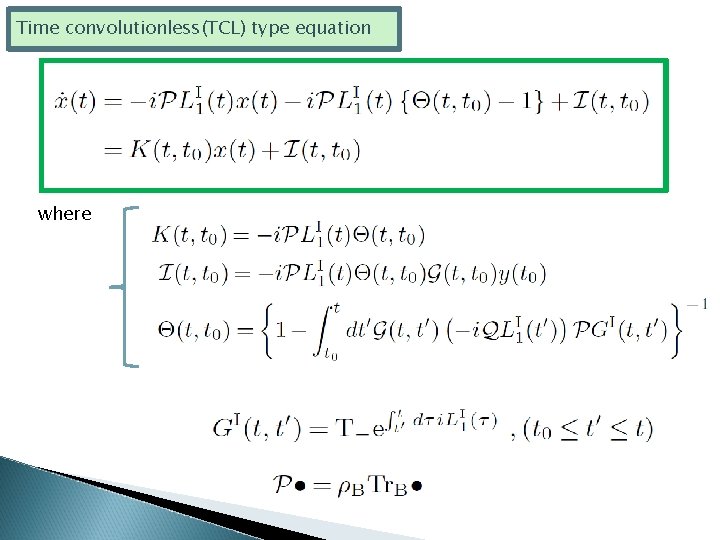 Time convolutionless(TCL) type equation where 