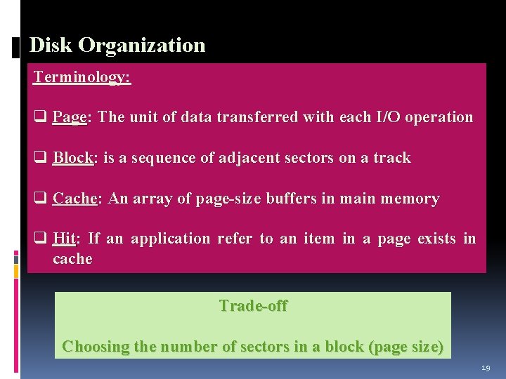 Disk Organization Terminology: q Page: The unit of data transferred with each I/O operation