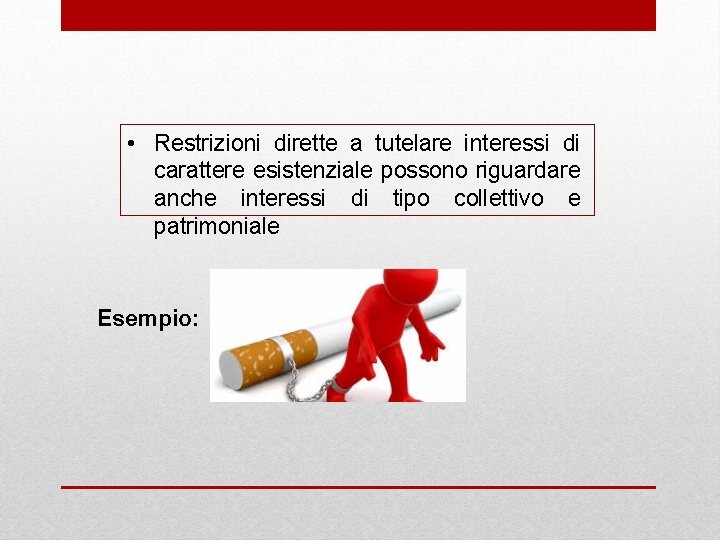  • Restrizioni dirette a tutelare interessi di carattere esistenziale possono riguardare anche interessi