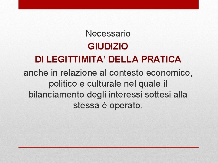 Necessario GIUDIZIO DI LEGITTIMITA’ DELLA PRATICA anche in relazione al contesto economico, politico e