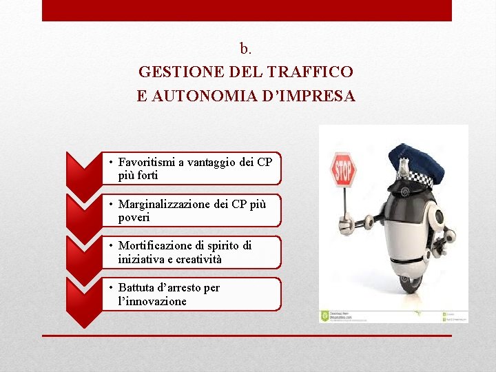 b. GESTIONE DEL TRAFFICO E AUTONOMIA D’IMPRESA • Favoritismi a vantaggio dei CP più