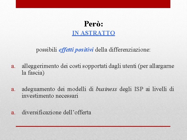 Però: IN ASTRATTO possibili effetti positivi della differenziazione: a. alleggerimento dei costi sopportati dagli