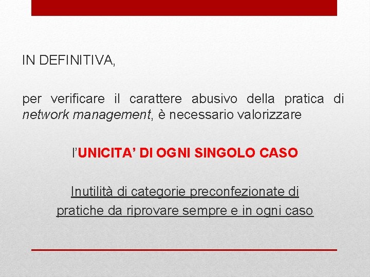 IN DEFINITIVA, per verificare il carattere abusivo della pratica di network management, è necessario