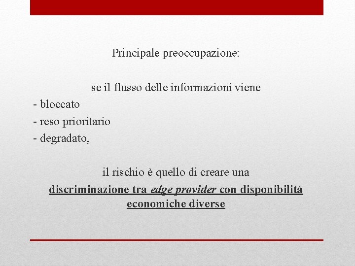 Principale preoccupazione: se il flusso delle informazioni viene - bloccato - reso prioritario -