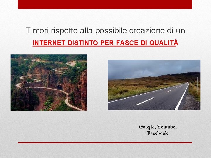 Timori rispetto alla possibile creazione di un INTERNET DISTINTO PER FASCE DI QUALITÀ Google,