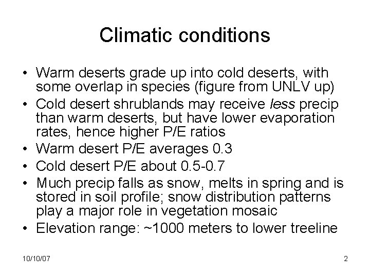 Climatic conditions • Warm deserts grade up into cold deserts, with some overlap in