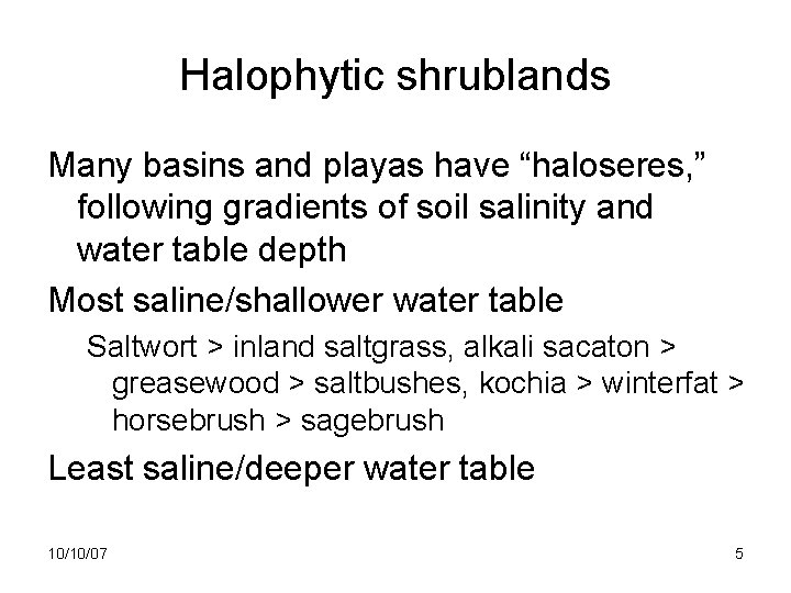 Halophytic shrublands Many basins and playas have “haloseres, ” following gradients of soil salinity