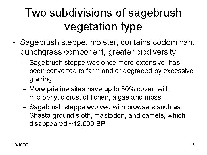 Two subdivisions of sagebrush vegetation type • Sagebrush steppe: moister, contains codominant bunchgrass component,
