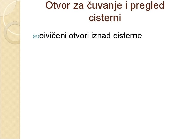 Otvor za čuvanje i pregled cisterni oivičeni otvori iznad cisterne 