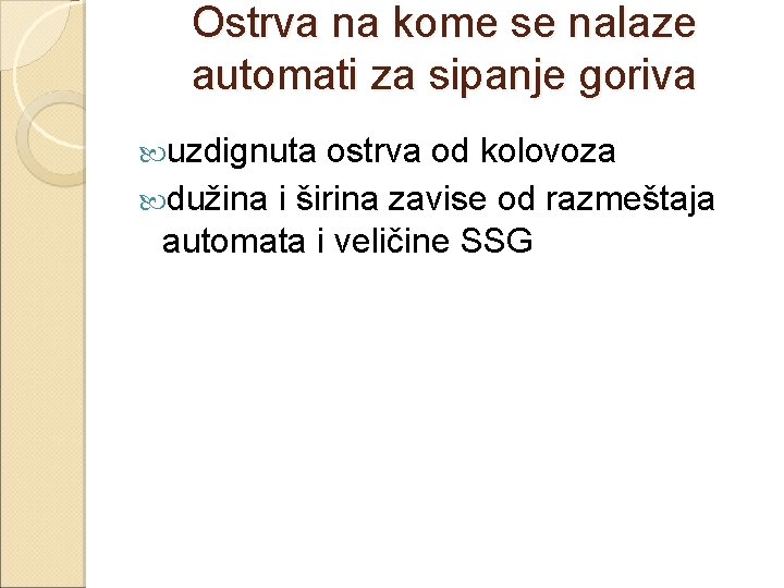 Ostrva na kome se nalaze automati za sipanje goriva uzdignuta ostrva od kolovoza dužina