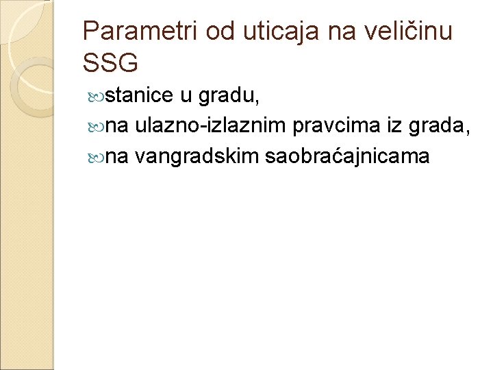Parametri od uticaja na veličinu SSG stanice u gradu, na ulazno-izlaznim pravcima iz grada,