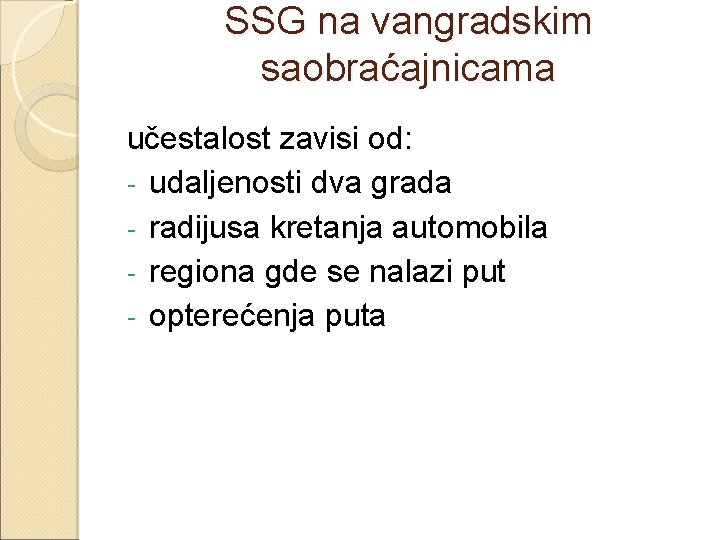 SSG na vangradskim saobraćajnicama učestalost zavisi od: - udaljenosti dva grada - radijusa kretanja