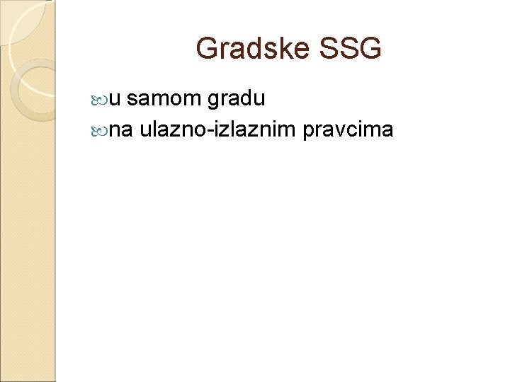 Gradske SSG u samom gradu na ulazno-izlaznim pravcima 