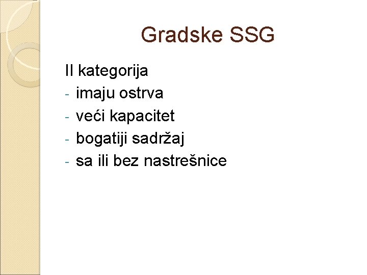 Gradske SSG II kategorija - imaju ostrva - veći kapacitet - bogatiji sadržaj -