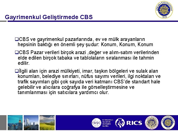 Gayrimenkul Geliştirmede CBS q. CBS ve gayrimenkul pazarlarında, ev ve mülk arayanların hepsinin baktığı