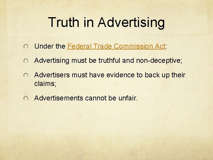 Truth in Advertising Under the Federal Trade Commission Act: Advertising must be truthful and