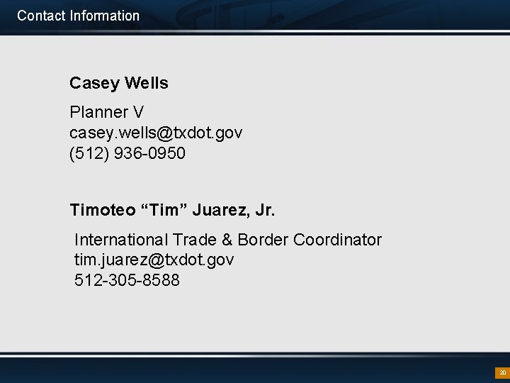 Contact Information Casey Wells Planner V casey. wells@txdot. gov (512) 936 -0950 Timoteo “Tim”
