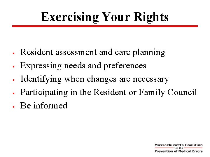 Exercising Your Rights § § § Resident assessment and care planning Expressing needs and