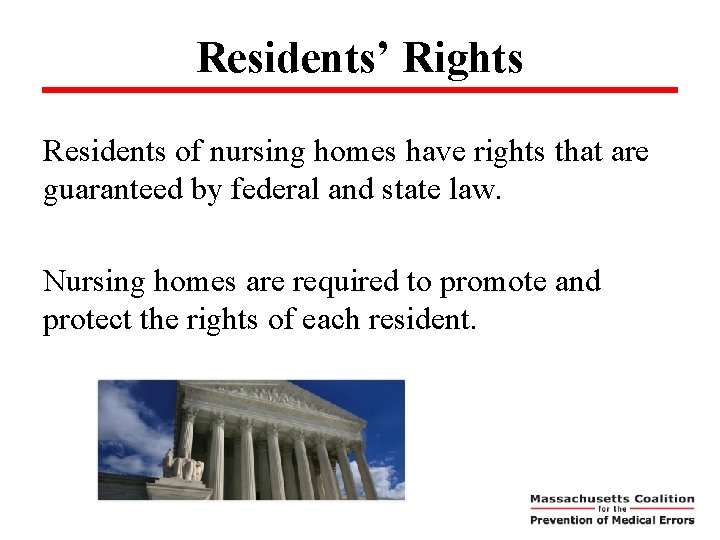 Residents’ Rights Residents of nursing homes have rights that are guaranteed by federal and