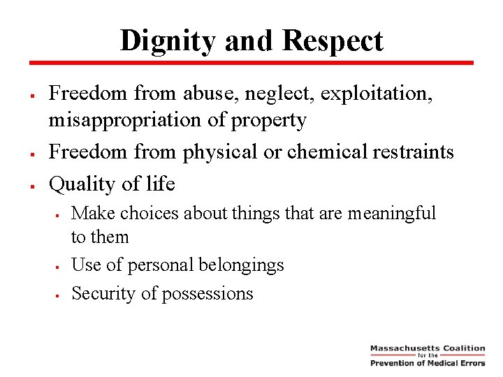 Dignity and Respect § § § Freedom from abuse, neglect, exploitation, misappropriation of property