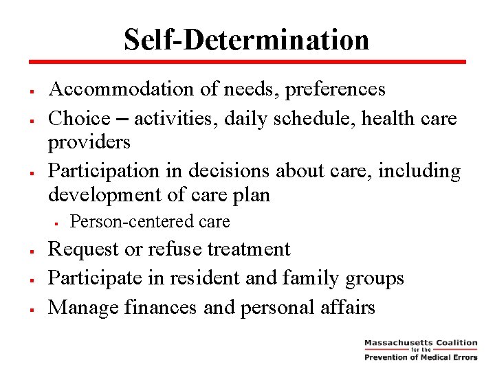 Self-Determination § § § Accommodation of needs, preferences Choice – activities, daily schedule, health
