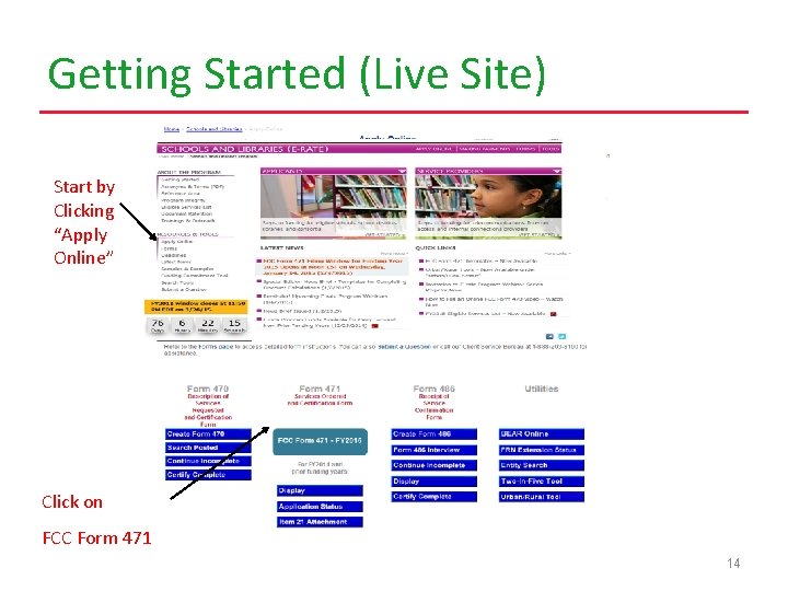 Getting Started (Live Site) Start by Clicking “Apply Online” Click on FCC Form 471