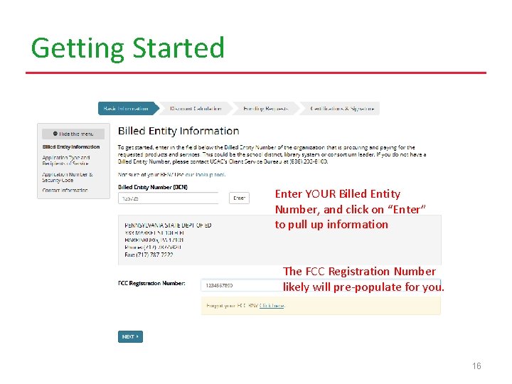 Getting Started Enter YOUR Billed Entity Number, and click on “Enter” Enter Billed Entity