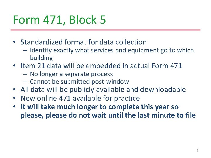Form 471, Block 5 • Standardized format for data collection – Identify exactly what