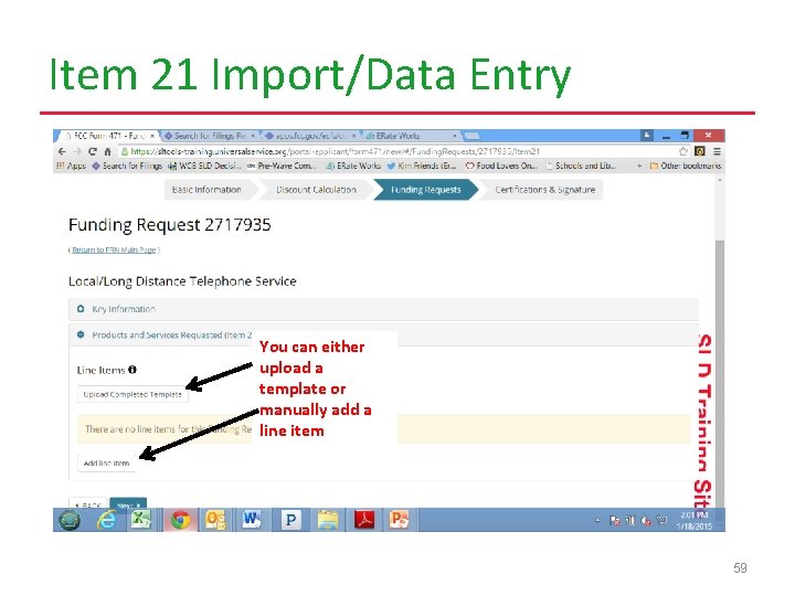 Item 21 Import/Data Entry You can either upload a template or manually add a