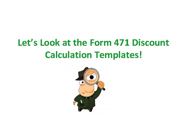 Let’s Look at the Form 471 Discount Calculation Templates! 6 