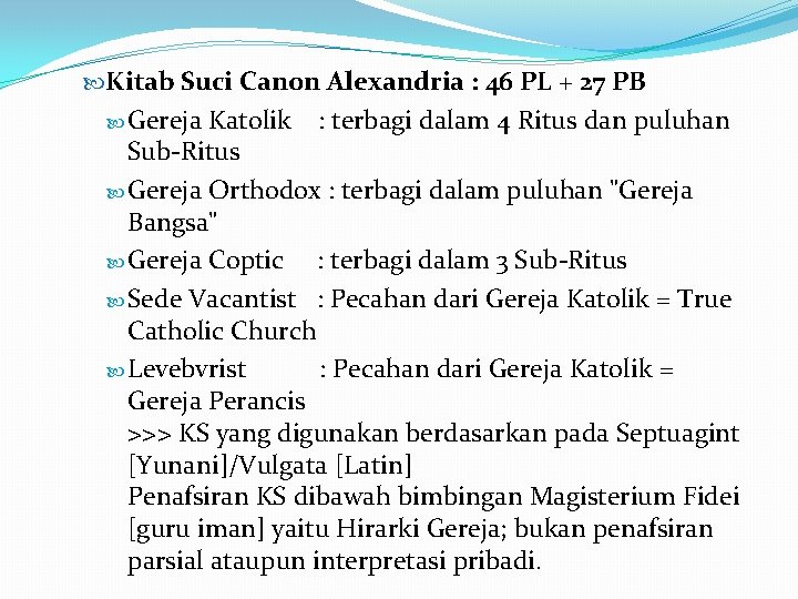  Kitab Suci Canon Alexandria : 46 PL + 27 PB Gereja Katolik :