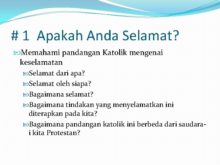 # 1 Apakah Anda Selamat? Memahami pandangan Katolik mengenai keselamatan Selamat dari apa? Selamat