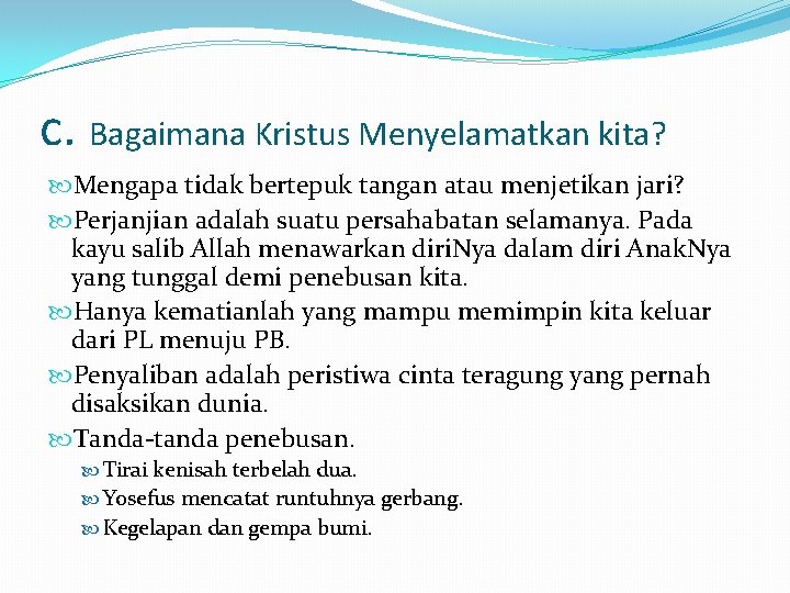 c. Bagaimana Kristus Menyelamatkan kita? Mengapa tidak bertepuk tangan atau menjetikan jari? Perjanjian adalah