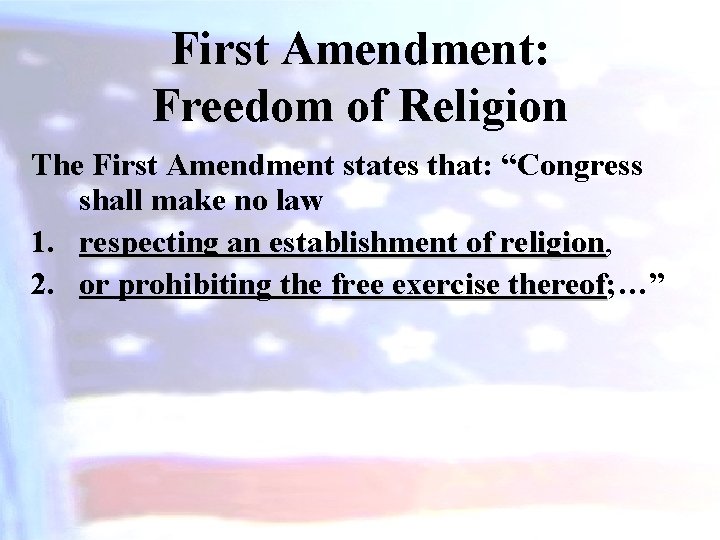 First Amendment: Freedom of Religion The First Amendment states that: “Congress shall make no