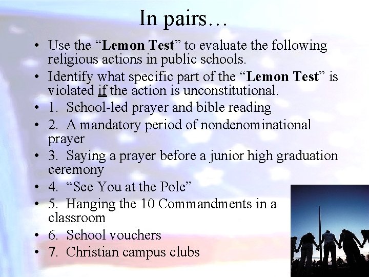 In pairs… • Use the “Lemon Test” to evaluate the following religious actions in