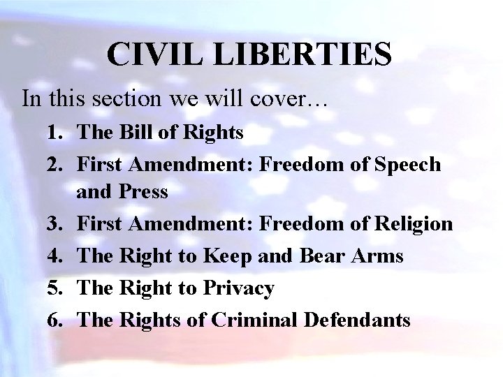 CIVIL LIBERTIES In this section we will cover… 1. The Bill of Rights 2.