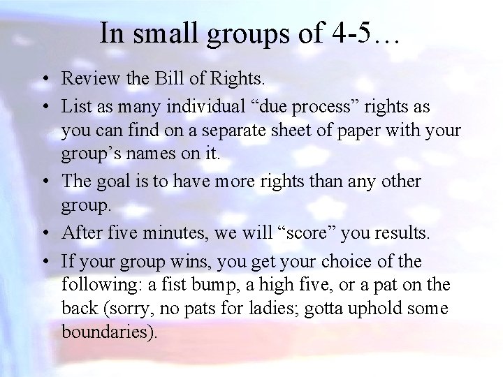 In small groups of 4 -5… • Review the Bill of Rights. • List