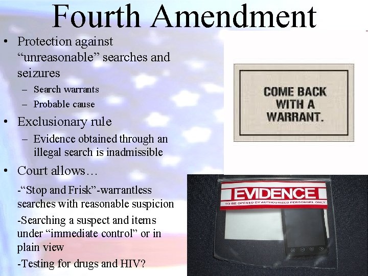 Fourth Amendment • Protection against “unreasonable” searches and seizures – Search warrants – Probable