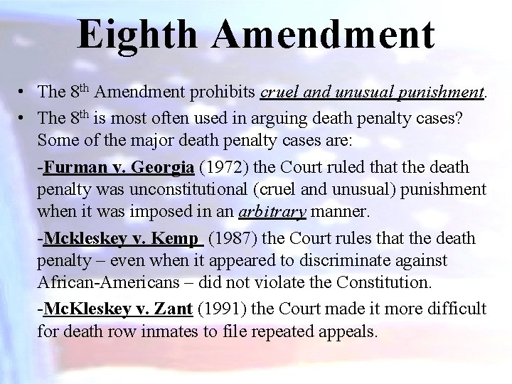 Eighth Amendment • The 8 th Amendment prohibits cruel and unusual punishment. • The