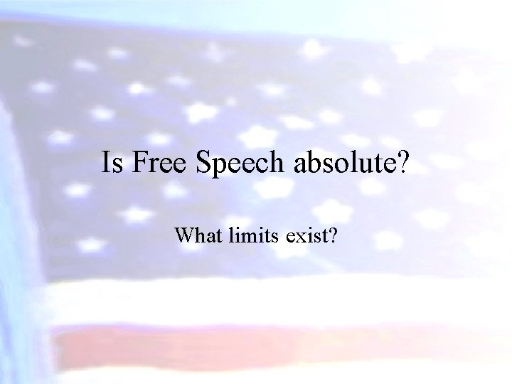 Is Free Speech absolute? What limits exist? 