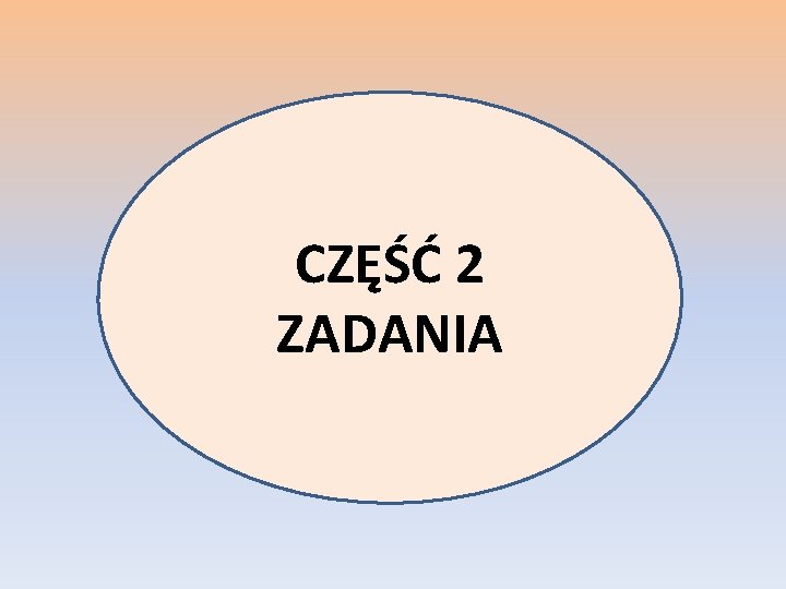 CZĘŚĆ 2 ZADANIA 