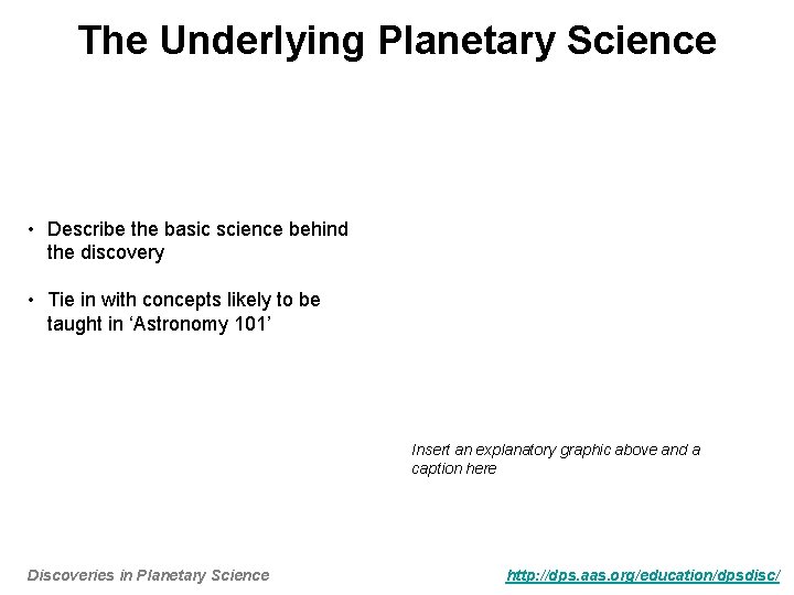 The Underlying Planetary Science • Describe the basic science behind the discovery • Tie