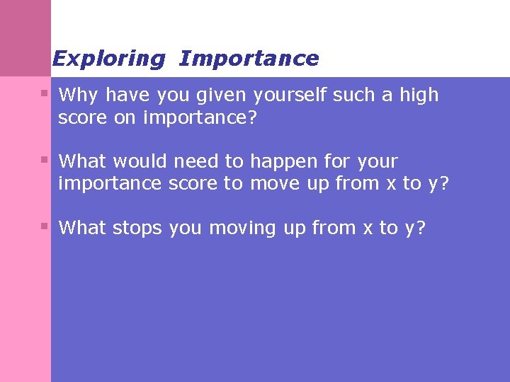 Exploring Importance § Why have you given yourself such a high score on importance?