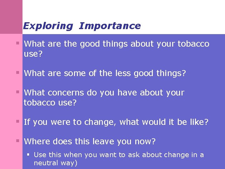 Exploring Importance § What are the good things about your tobacco use? § What